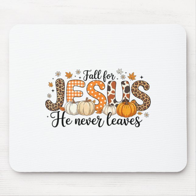 Tapis De Souris Fall For Jesus He Never Leaves Autumn Thanksgiving (Devant)
