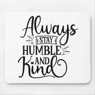 Tapis De Souris Fantastique Toujours Rester Humble Et Gentil