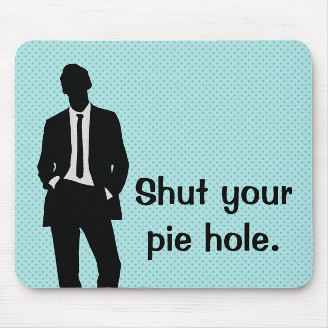 Tapis De Souris Fermez votre trou à tarte (Devant)