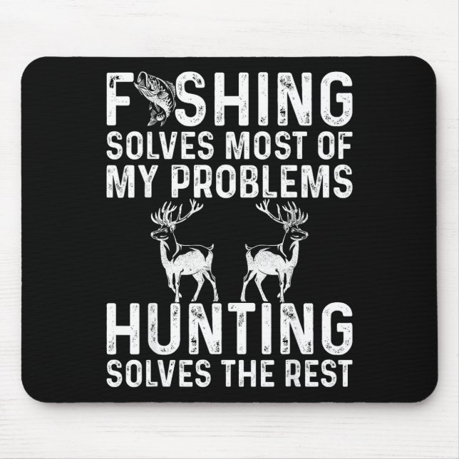 Tapis De Souris Fishing &amp; Hunting Solve My Problems Funny  (Devant)