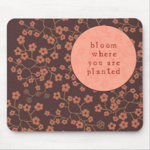 Tapis De Souris Fleur où vous êtes plantés