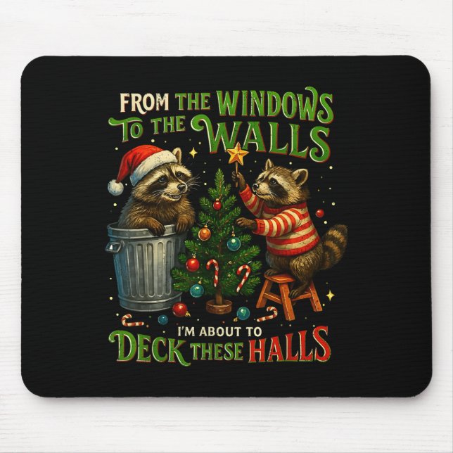 Tapis De Souris From The Windows To Walls Deck These Halls Raccoon (Devant)