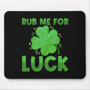 Tapis De Souris Frotte Moi Pour La Chance Drôle Saint-Patrick Irla
