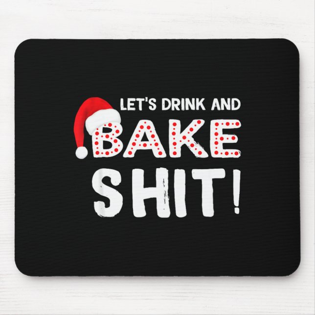 Tapis De Souris Funny Adult Christmas Baking Shirt, Drink And Bake (Devant)