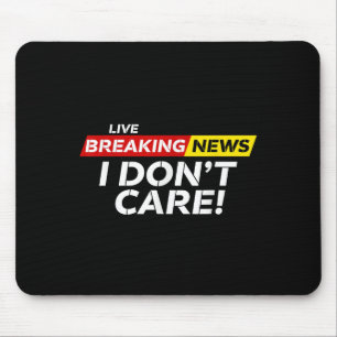 Tapis De Souris Funny Breaking News Je ne me soucie pas de l'Humou