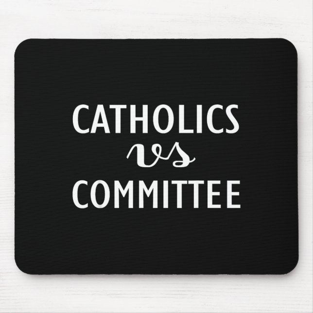 Tapis De Souris Funny Catholics Vs Committees  (Devant)