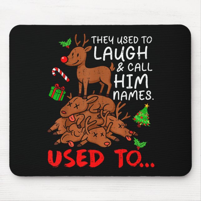 Tapis De Souris Funny Christmas Reindeer They Used To Laugh &amp;  (Devant)