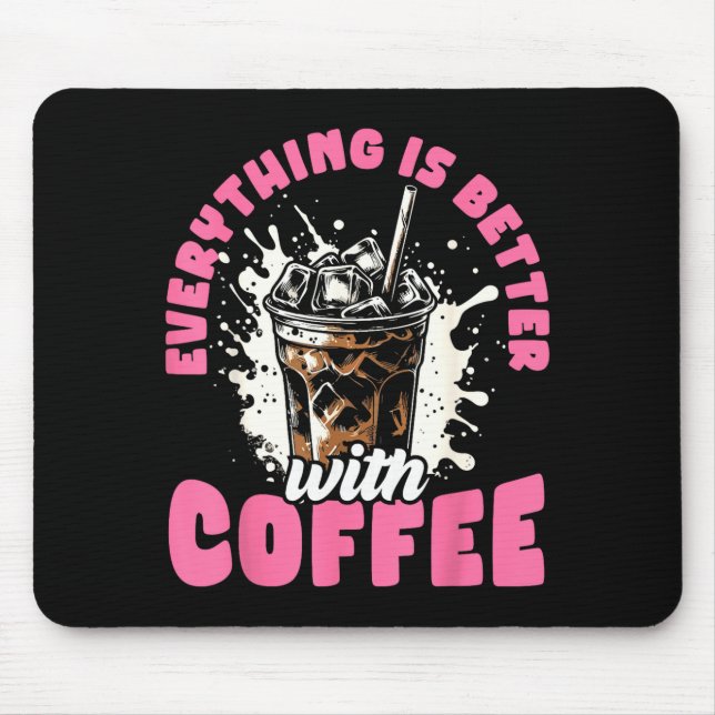 Tapis De Souris Funny Coffee Gift - Everything Is Better With Coff (Devant)