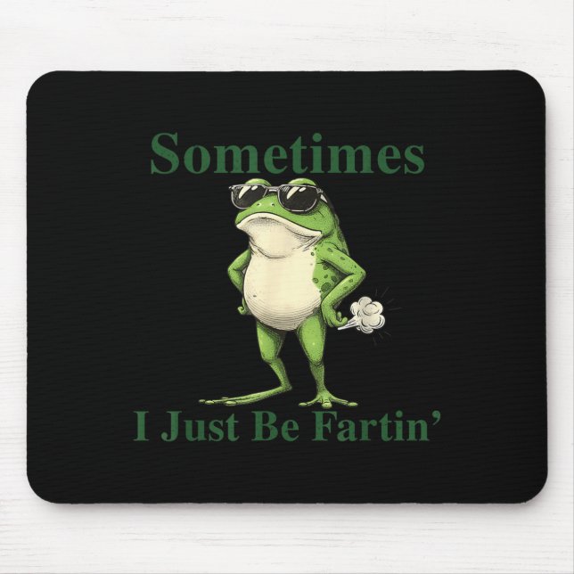 Tapis De Souris Funny Cool Frog Graphic Sometimes I Just Be Fartin (Devant)