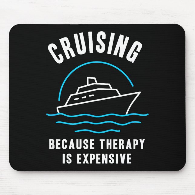 Tapis De Souris Funny Cruising Because Therapy Is Expensive Cruise (Devant)