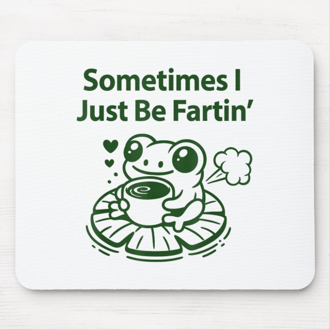 Tapis De Souris Funny Farting Frog Froglet Fart Sometimes I Just B (Devant)