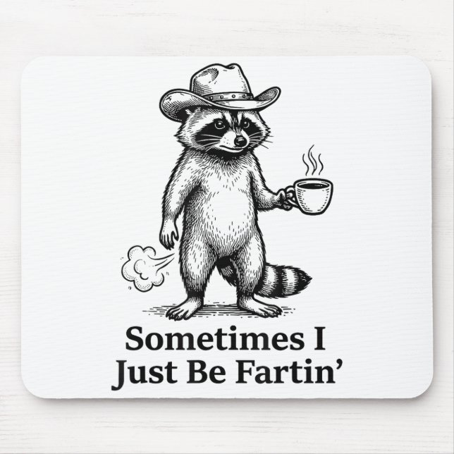 Tapis De Souris Funny Farting Raccoon Fart Joke Sometimes I Just B (Devant)