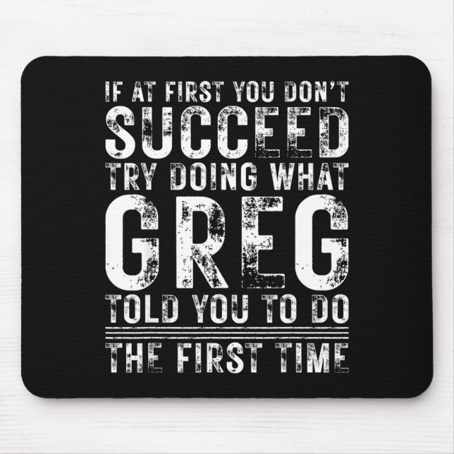 Tapis De Souris Funny Greg If At First You Don't Succeed Birthday  (Devant)