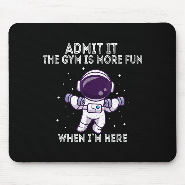 Tapis De Souris Funny Gym Shirt Admit It The Gym Is More Fun When  (Devant)