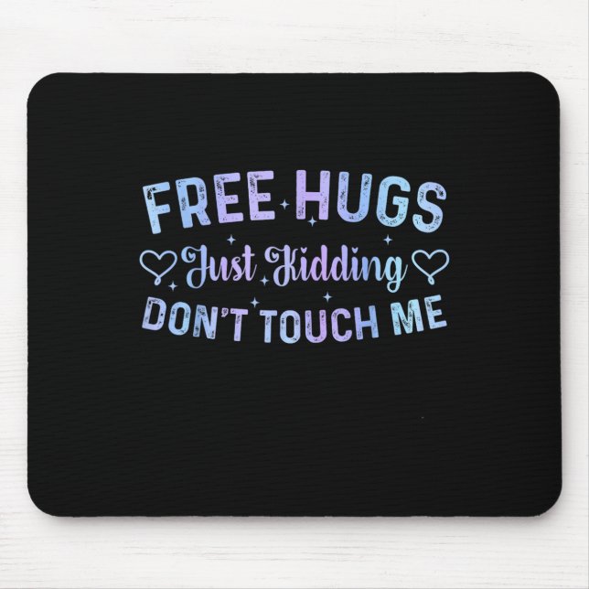 Tapis De Souris Funny Hugs Quote Meme Hugs Just Kidding Don't Touc (Devant)