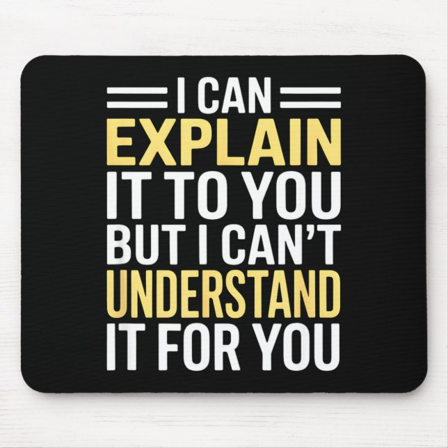 Tapis De Souris Funny I Can’t Explain It To You - Smart Gag Gift  (Devant)