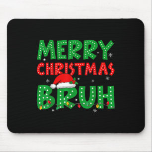 Tapis De Souris Funny Joyeux Noël Bruh Mème Drôle Dit Garçons