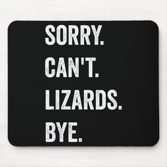 Tapis De Souris Funny Lizard Désolé Can't Lizards Bye Reptile Pet  (Devant)