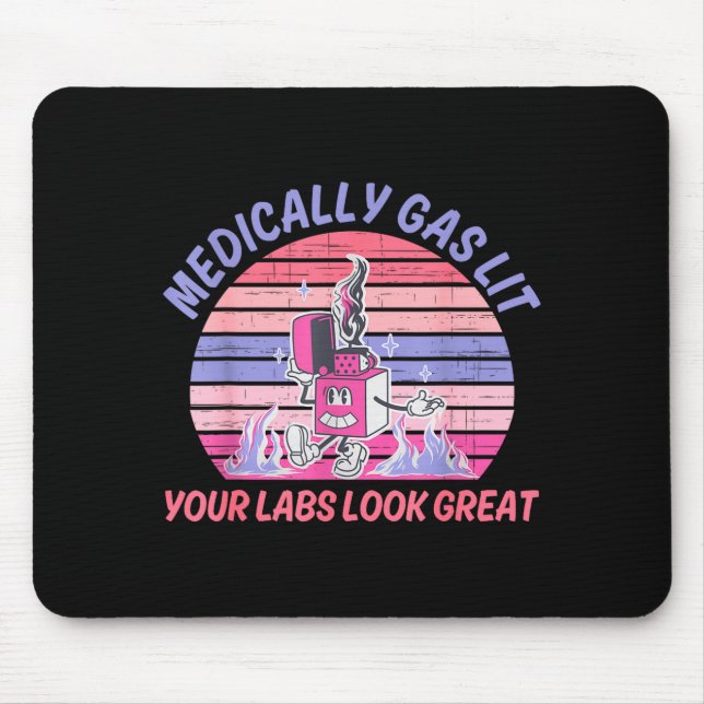 Tapis De Souris Funny Medically Gaslit Your Labs Look Great  (Devant)