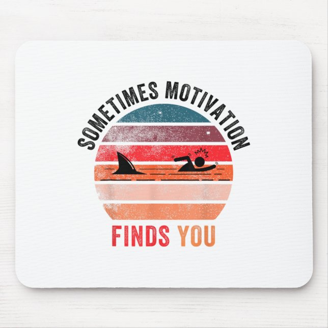 Tapis De Souris Funny Motivation Shark Quote, Sometimes Motivation (Devant)