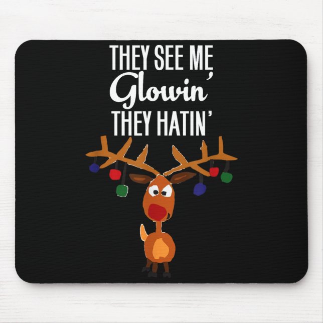 Tapis De Souris Funny Reindeer “they See Me Glowin’ They Hatin’” C (Devant)
