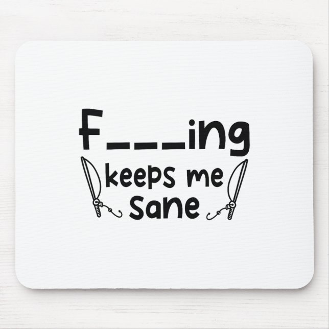 Tapis De Souris Funny Sarcastic Fishing Keeps Me Sane 1  (Devant)