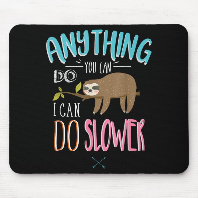 Tapis De Souris Funny Saying Anything You Can Do I Can Do Slower M (Devant)