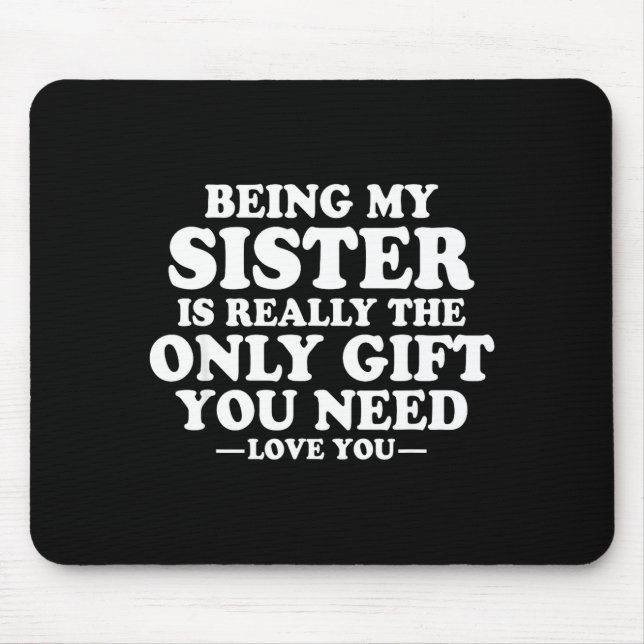 Tapis De Souris Funny Sister Sarcastic Sibling Humor Quote From Br (Devant)