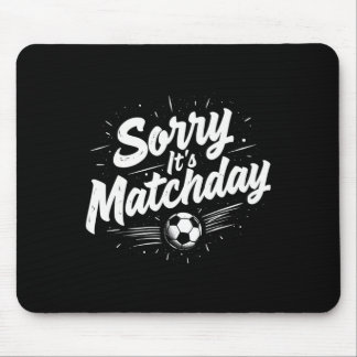 Tapis De Souris Funny Soccer Quote Gift Sorry It's Matchday