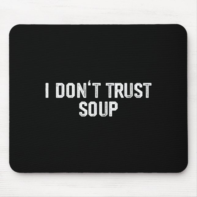 Tapis De Souris Funny Soup Lover I Don't Trust Soup  (Devant)