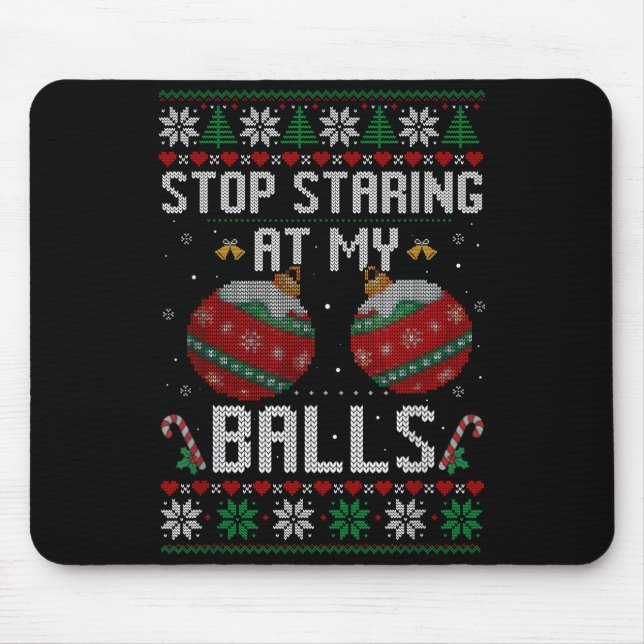 Tapis De Souris Funny Stop Staring At My Ornament Ugly Christmas  (Devant)