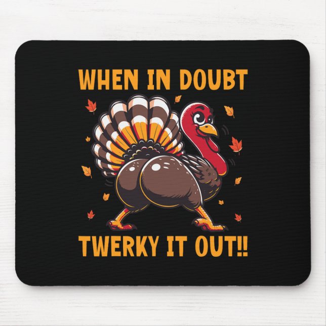 Tapis De Souris Funny Thanksgiving When In Doubt Twerk It Out Twer (Devant)