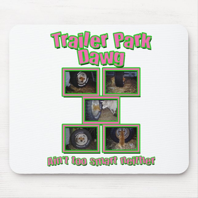 Tapis De Souris Funny Trailer Park Dawg (Devant)