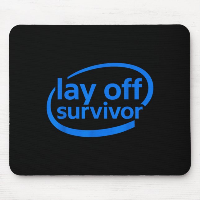 Tapis De Souris Funny Work Lay Off Survivor  (Devant)