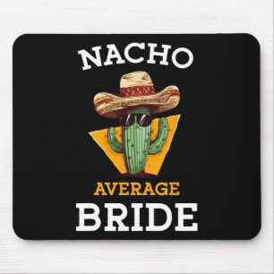 Tapis De Souris Futur mariée pas moyenne Blague de mariage mexicai