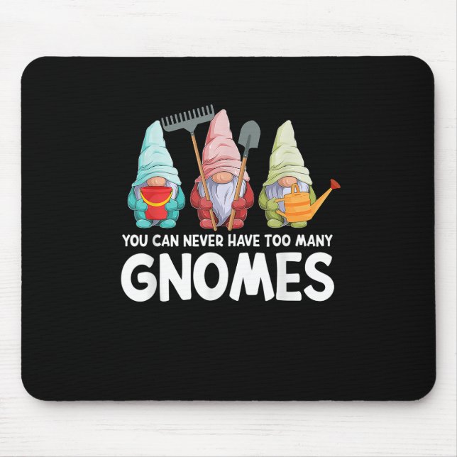Tapis De Souris Garden Gnome You Can Never Have Too Many Gnomes Ga (Devant)