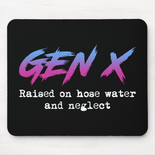 Tapis De Souris Gen X : Élevé Sur L'Eau Du Tuyau Et Négligé (Devant)