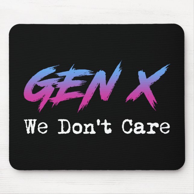 Tapis De Souris Gen X - We Don't Care (Devant)
