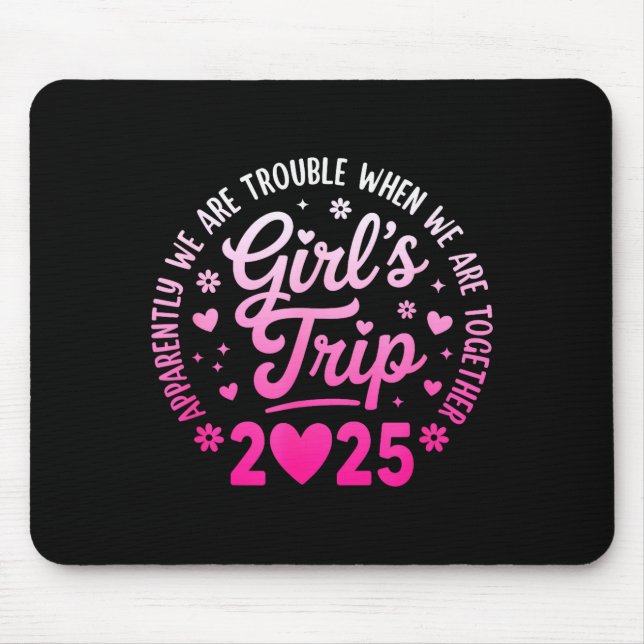 Tapis De Souris Girls Trip 2025 Apparently Are Rrouble When We Are (Devant)