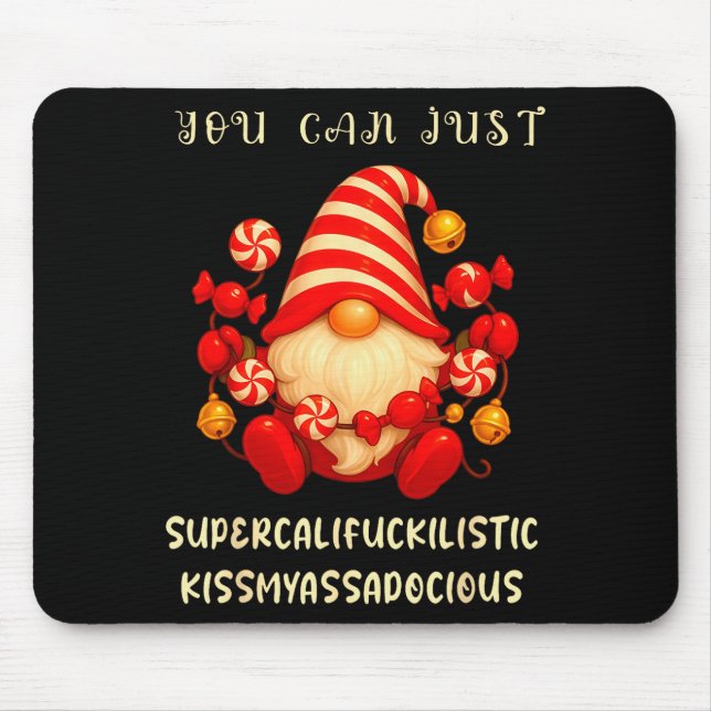 Tapis De Souris Gnome You Can Just Supercaliforilistic Kissmyadoci (Devant)