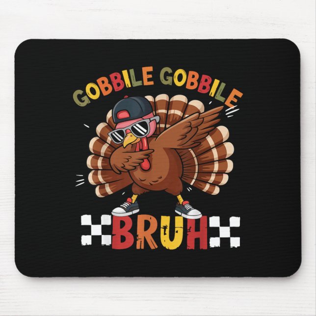 Tapis De Souris Gobble Gobble Bruh Funny Thanksgiving Turkey Dab B (Devant)