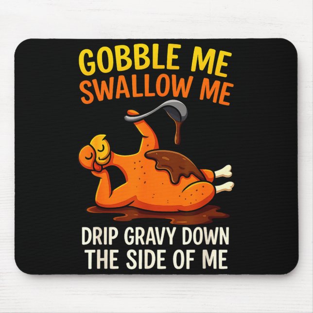 Tapis De Souris Gobble Me Swallow Me Funny Turkey Feast Day Thanks (Devant)