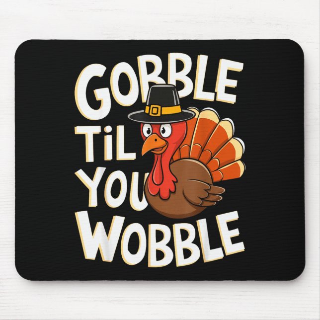 Tapis De Souris Gobble Til You Wobble Shirt Gobble Gobble Thanksgi (Devant)