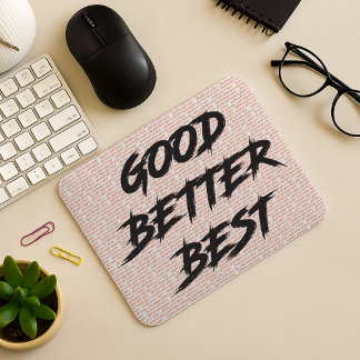 Tapis De Souris Good Better Best Never Let It Rest