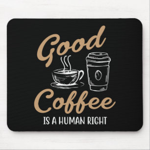 Tapis De Souris Good Coffee est un Pad de souris de droits humains