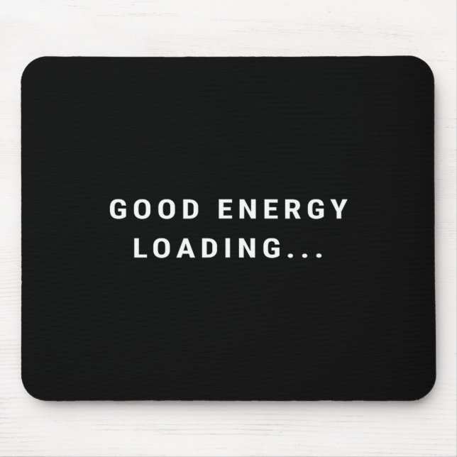 Tapis De Souris Good Energy Loading... Minimalist  (Devant)