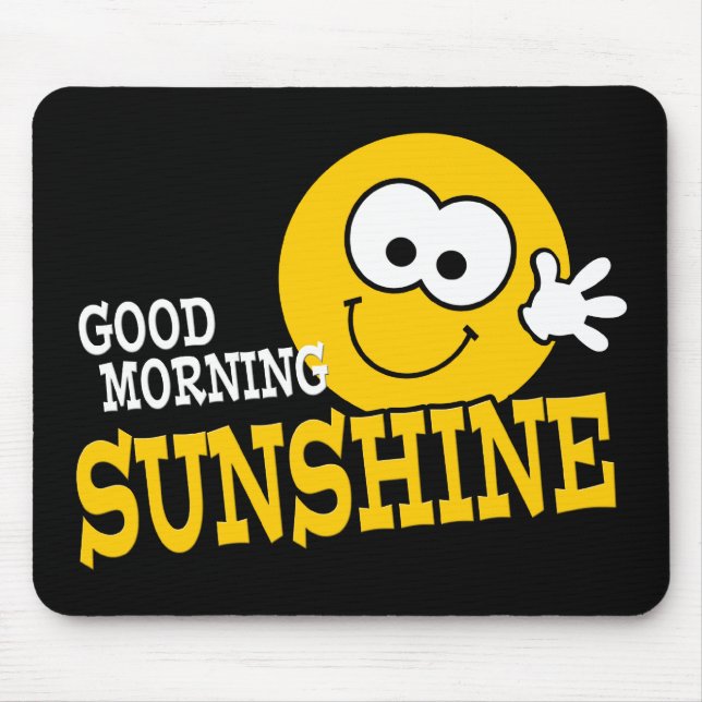 Tapis De Souris Good Morning Sunshine Mousepad (Devant)