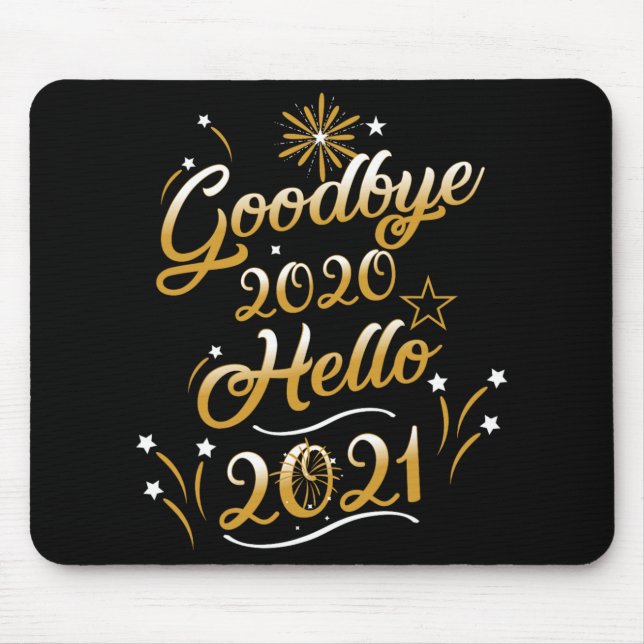 Tapis De Souris Goodbye 2020 Hello 2021 - Happy New Year 2021  (Devant)