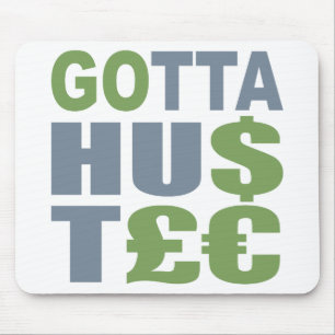 Tapis De Souris GOTTA HUSTLE / HU$T£€ mousepac personnalisé