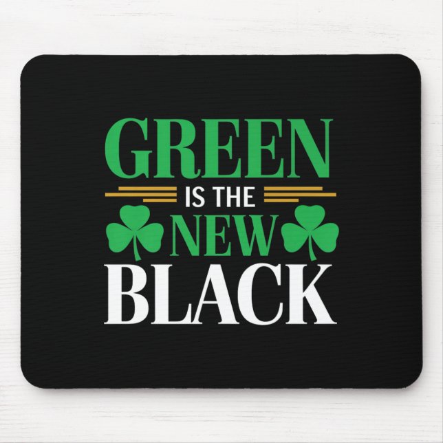 Tapis De Souris Green Is The New Black - St. Patrick’s Day Shamroc (Devant)